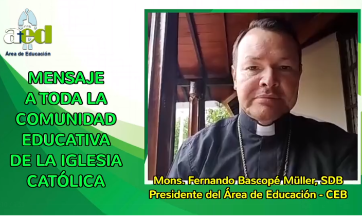 A TODA LA COMUNIDAD EDUCATIVA DE LA IGLESIA CATÓLICA – Mensaje de Mons. Fernando Bascopé Müller, SDB. Presidente del Área de Educación – CEB